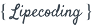 Lipecoding